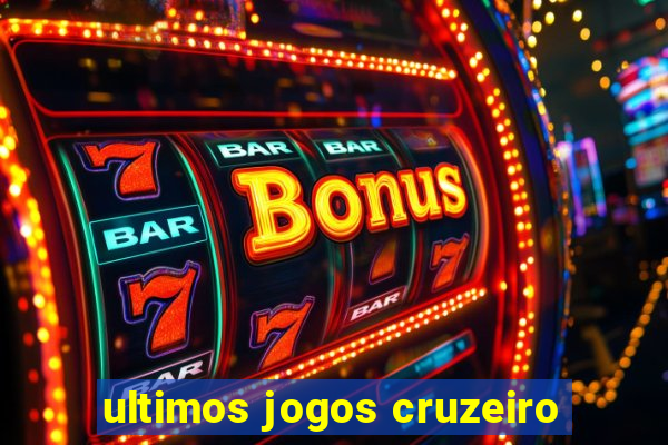 ultimos jogos cruzeiro